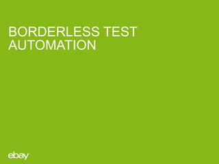 BORDERLESS TEST
AUTOMATION

 
