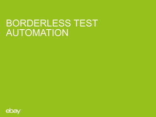 BORDERLESS TEST
AUTOMATION

 