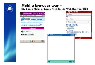 Mobile browser war –  IE, Opera Mobile, Opera Mini, Nokia Web Browser S60 