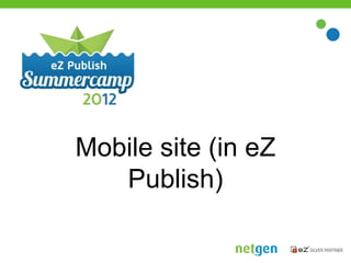 Mobile site (in eZ
   Publish)
 