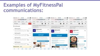 Examples of MyFitnessPal
communications:
 