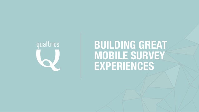 Build Great Mobile Survey Experience With Qualtrics - 