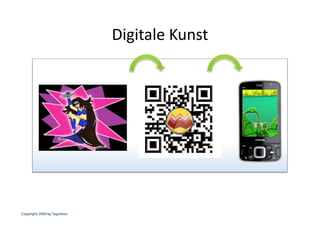 Digitale Kunst 




Copyright 2009 by Tagnition
 