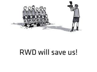 RWD will save us!
 
