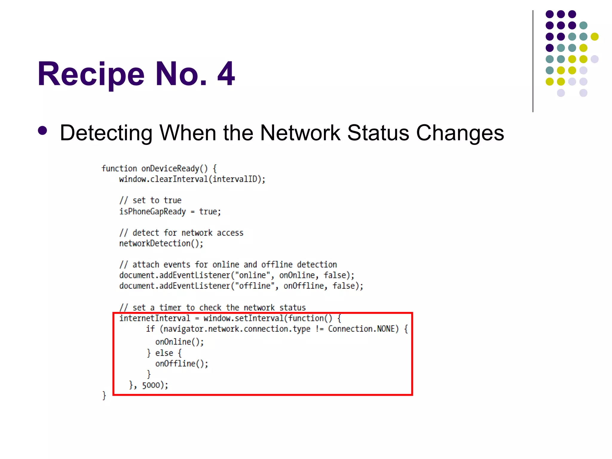 Recipe No. 4


Detecting When the Network Status Changes

 