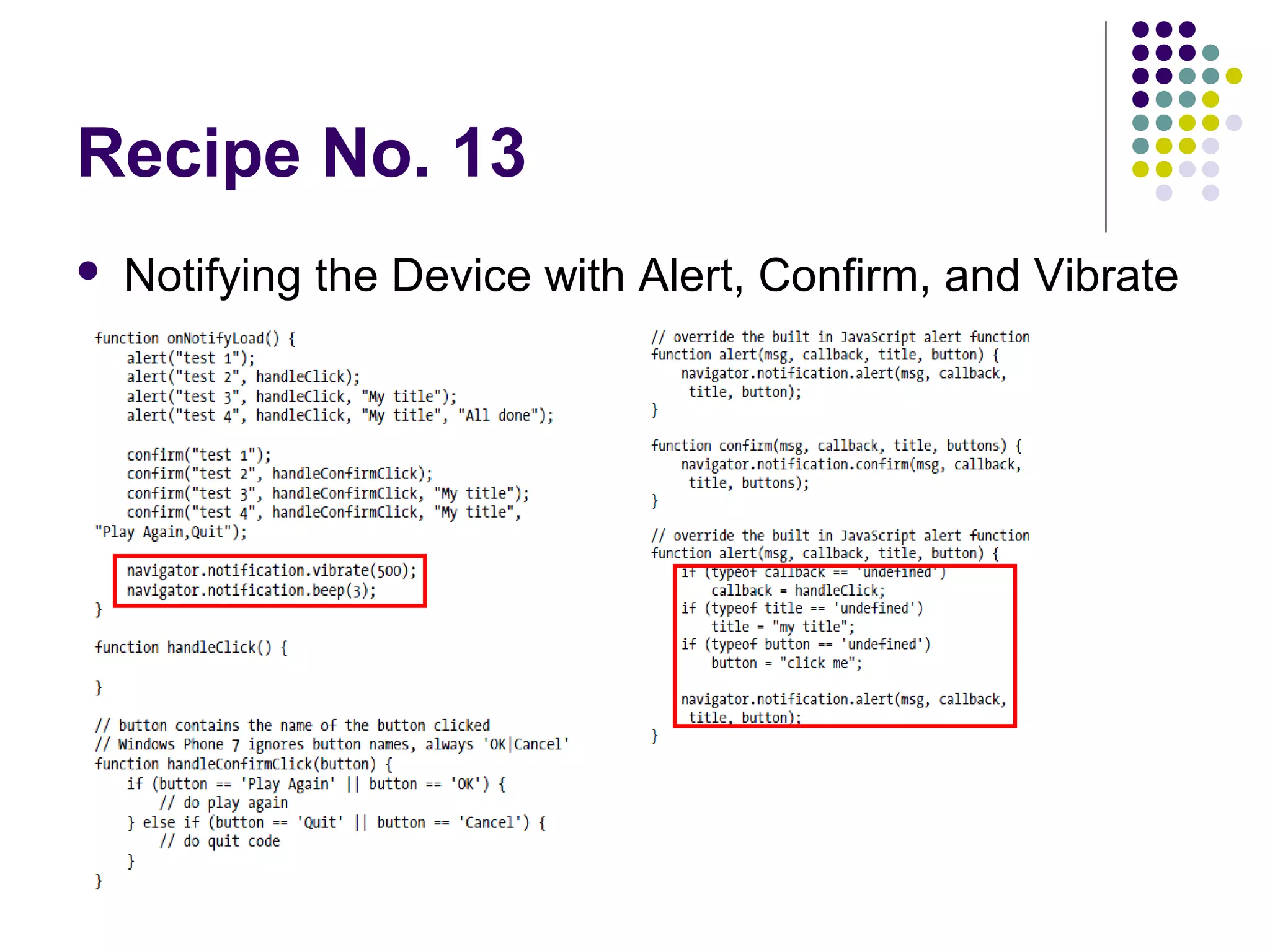 Recipe No. 13


Notifying the Device with Alert, Confirm, and Vibrate

 