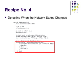 Recipe No. 4


Detecting When the Network Status Changes

 