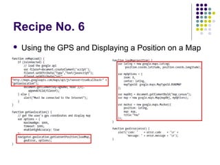 Recipe No. 6


Using the GPS and Displaying a Position on a Map

 
