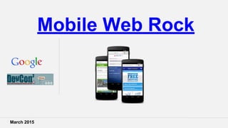 March 2015
Mobile Web Rock
 