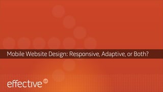 Mobile Website Design: Responsive, Adaptive, or Both?

 