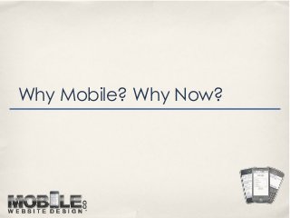 Why Mobile? Why Now?
 
