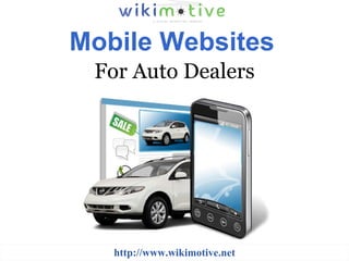 Mobile Websites   For Auto Dealers http://www.wikimotive.net 