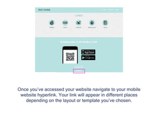 Preview Website
If you have chosen to have a responsive website then make sure you have
completed the ‘Layout’ section of the CMS (under ‘Web’ View).
Click ‘Preview’ on the top header bar to view the Mobile Website tab on
your website.
 