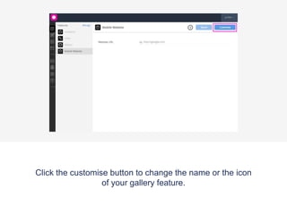 For a detailed description of what the ‘Mobile Website’ feature
does hover over the question mark button
 