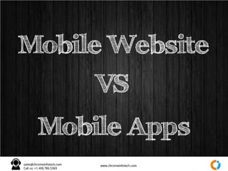 Mobile Website
Mobile Apps
VS
 