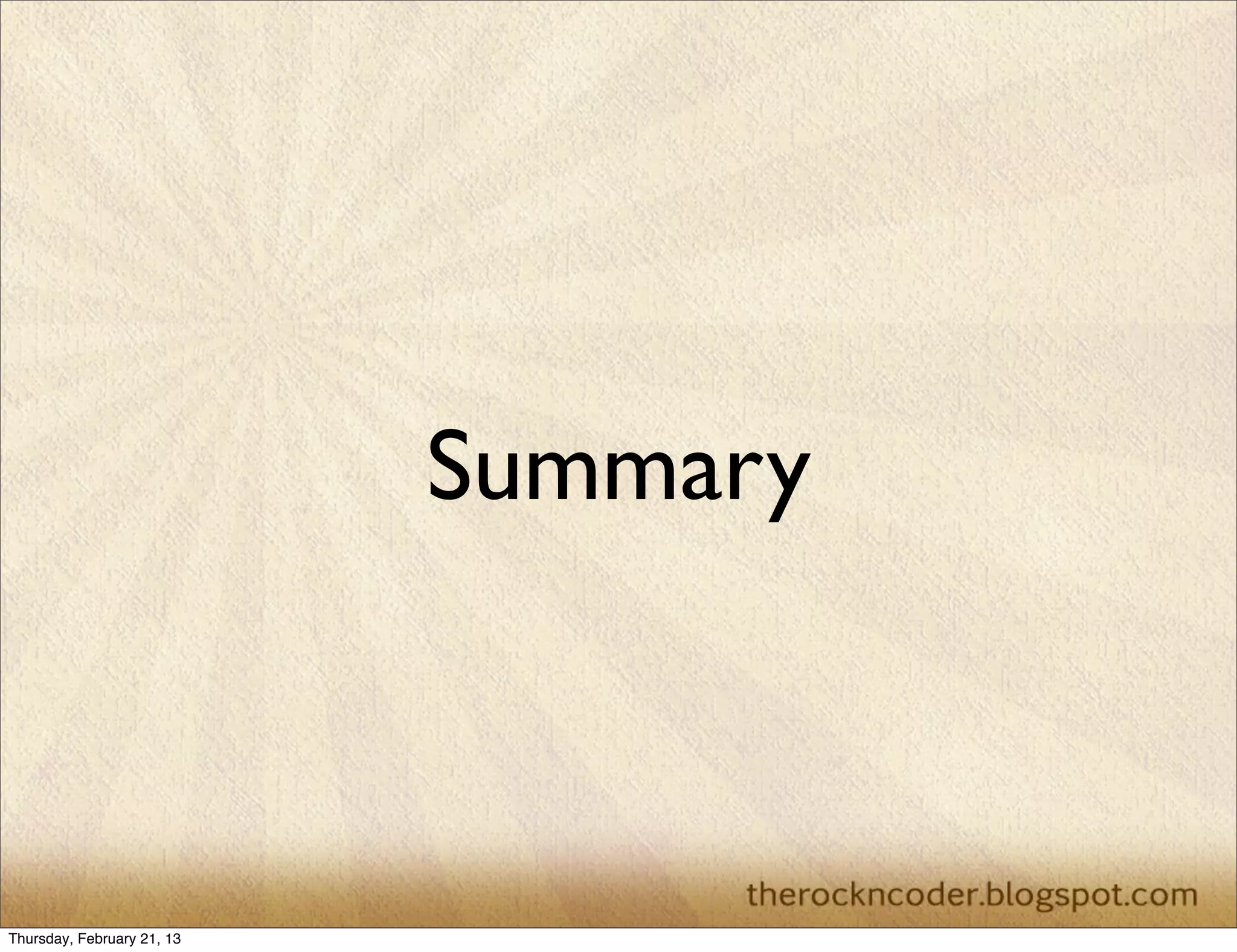 Summary



Thursday, February 21, 13
 