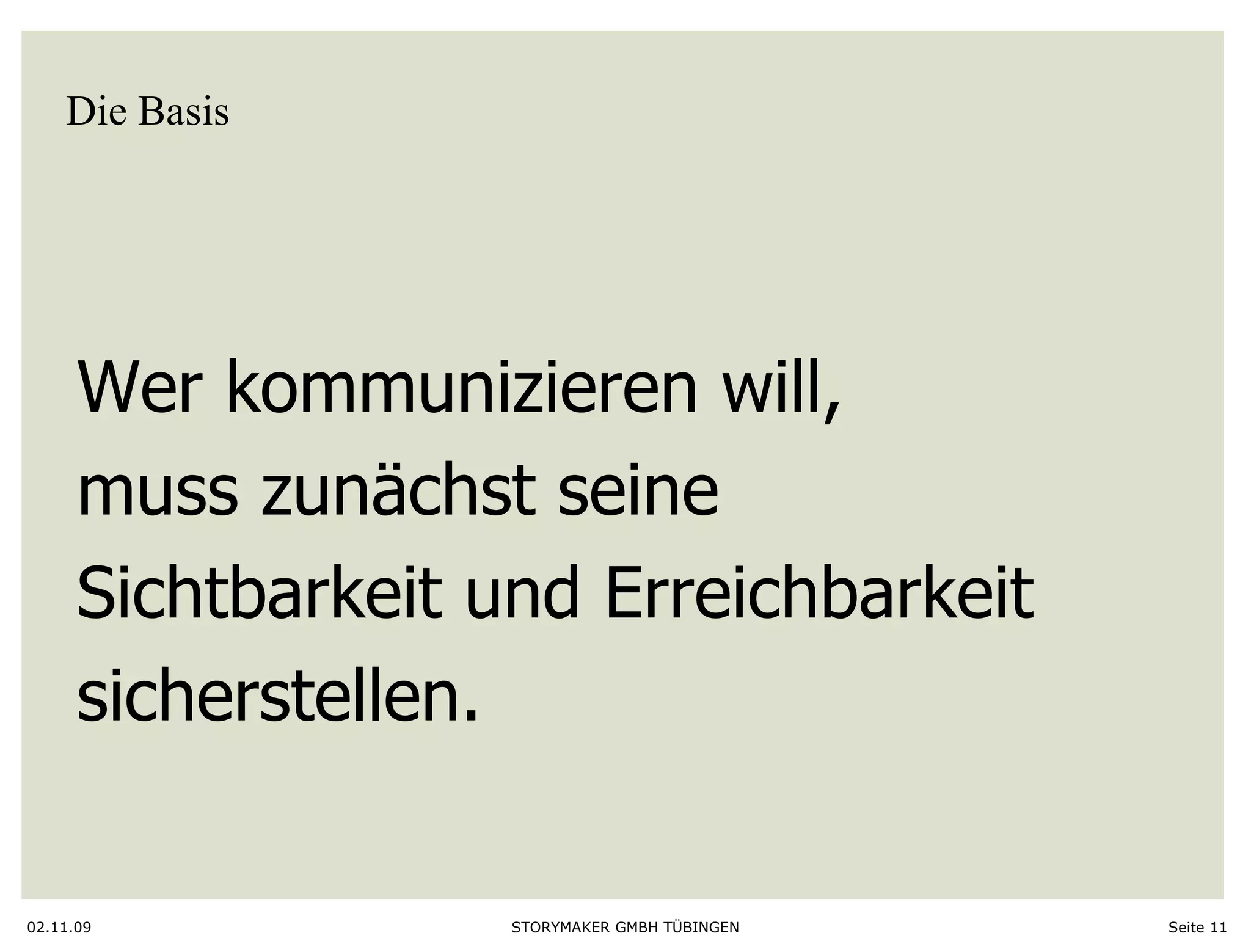 Die Basis 02.11.09 Seite  Wer kommunizieren will,  muss zunächst seine  Sichtbarkeit und Erreichbarkeit  sicherstellen.  