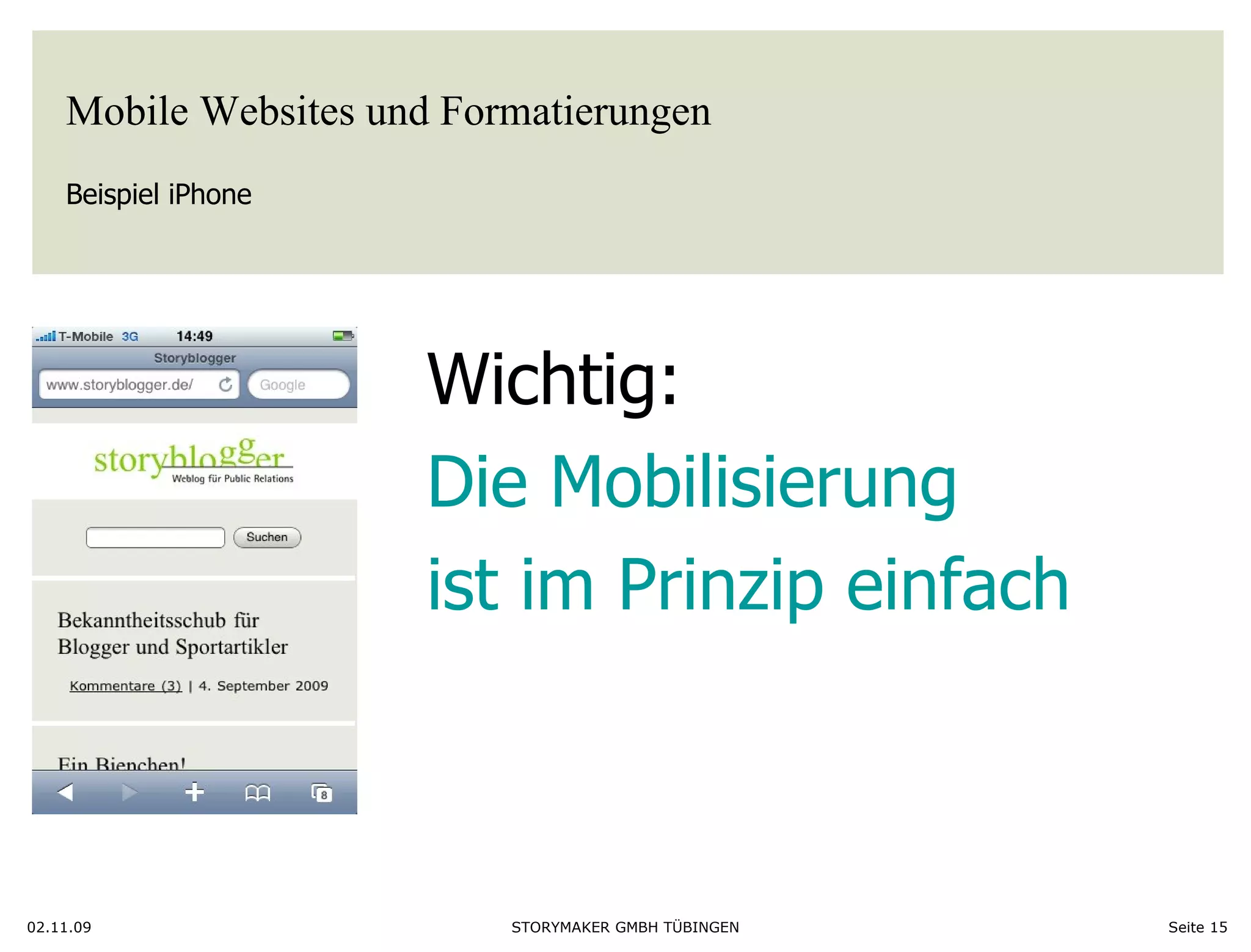 Mobile Websites und Formatierungen Beispiel iPhone 02.11.09 Seite  Wichtig: Die Mobilisierung  ist im Prinzip einfach 