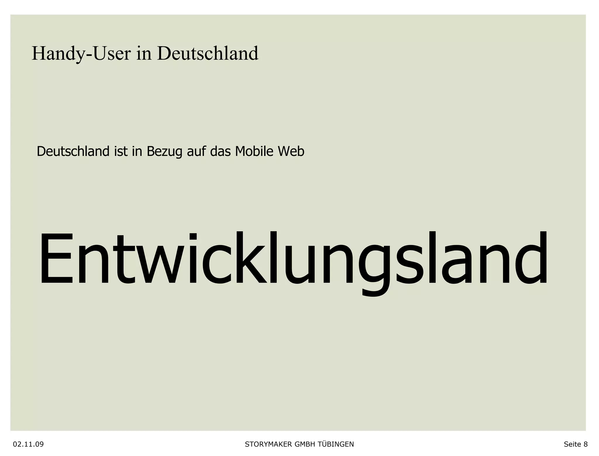 Handy-User in Deutschland 02.11.09 Seite  Deutschland ist in Bezug auf das Mobile Web Entwicklungsland 