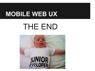 MOBILE WEB UX
THE END
 