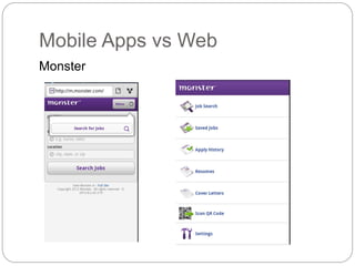 Mobile Apps vs Web
Monster
 