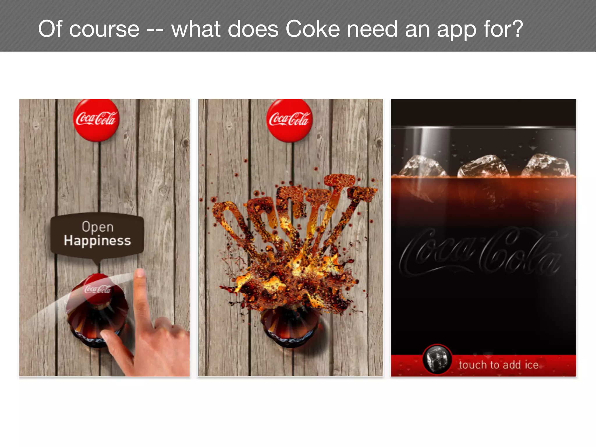 Of course -- what does Coke need an app for?
 