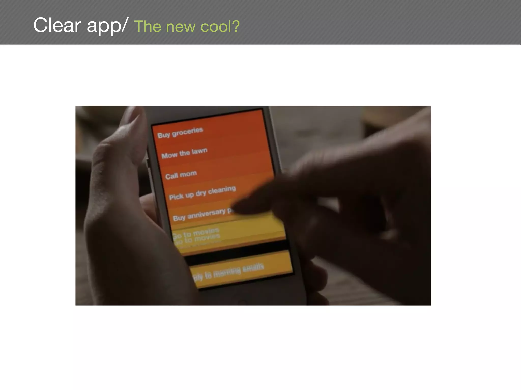 Clear app/ The new cool?
 