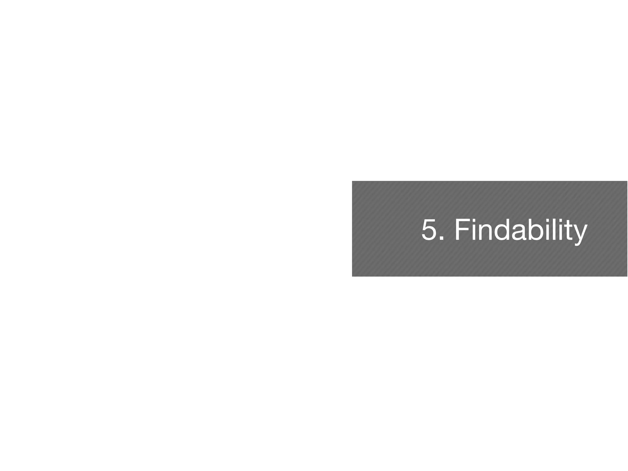 5. Findability
 