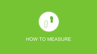 HOW TO MEASURE
 