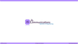 4S   Communica(ons    Believes	
  In	
  Engineering




4S Communications           Privileged and Confidential                   www.4scommunications.com
 