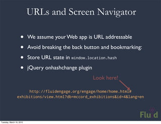 URLs and Screen Navigator

                    •     We assume your Web app is URL addressable

                    •     ...