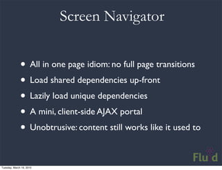 Screen Navigator


              • All in one page idiom: no full page transitions
              • Load shared dependencie...