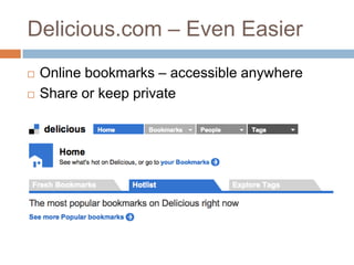 Delicious.com – Even EasierOnline bookmarks – accessible anywhereShare or keep private