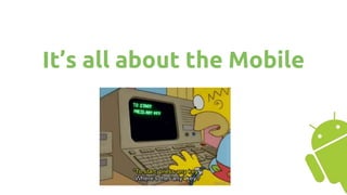 It’s all about the Mobile
 