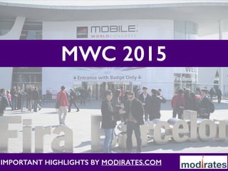 MWC 2015
IMPORTANT HIGHLIGHTS BY MODIRATES.COM
 