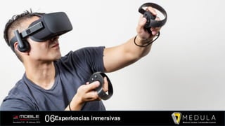 06Experiencias inmersivas
 
