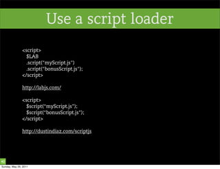 Use a script loader
               <script>
                 $LAB
                 .script("myScript.js")
                ...