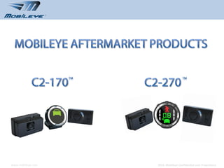 www.mobileye.com   © 2010, Mobileye Confidential and Proprietary
 