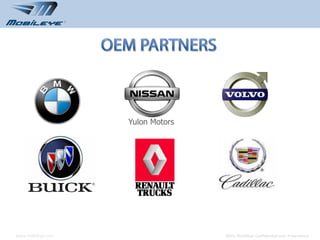 Yulon Motors




www.mobileye.com                  © 2010, Mobileye Confidential and Proprietary
 