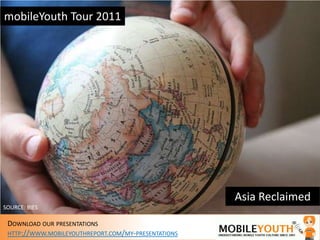 mobileYouth Tour 2011 Asia Reclaimed SOURCE: BIES 