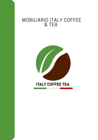 MOBILIARIO ITALY COFFEE
& TEA




 
