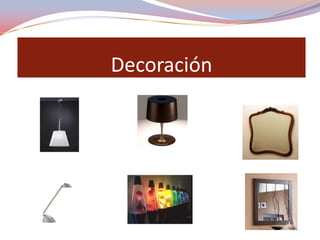 Decoración
 