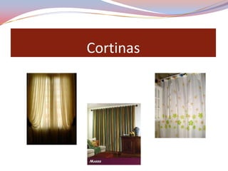 Cortinas
 