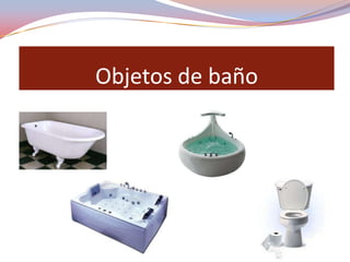 Objetos de baño
 