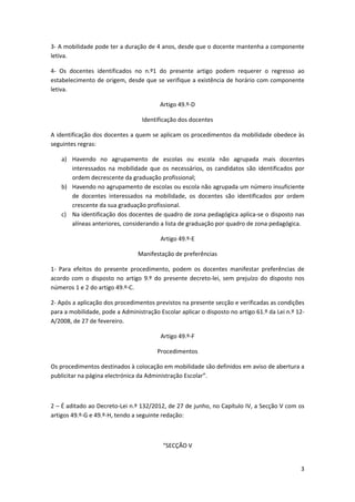 3 
 
3‐ A mobilidade pode ter a duração de 4 anos, desde que o docente mantenha a componente 
letiva. 
4‐  Os  docentes  i...