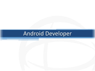 Android Developer
 