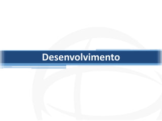 Desenvolvimento
 