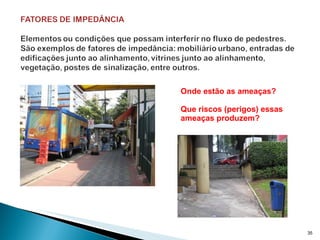 Onde estão as ameaças? Que riscos (perigos) essas ameaças produzem? 