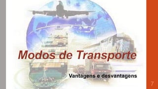 Vantagens e desvantagens

7

 