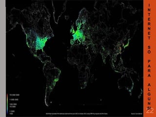 22
I
N
T
E
R
N
E
T
S
Ó
P
A
R
A
A
L
G
U
N
S!
10 000 000
1 000 000
100 000
10 000
1 000
100
 